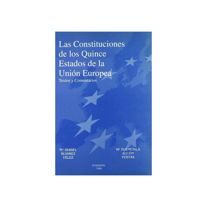 Las Constituciones de Los Quince Estados de la Unión Europea : Textos y Comentarios